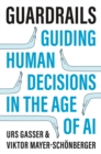 Image for Guardrails: Guiding Human Decisions in the Age of AI