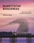 Image for Quantitative Biosciences: Dynamics Across Cells, Organisms, and Populations