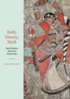 Image for Body, History, Myth : Early Modern Murals in South India