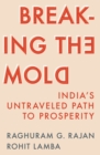 Image for Breaking the mold  : India&#39;s untraveled path to prosperity
