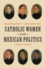 Image for Catholic Women and Mexican Politics, 1750–1940
