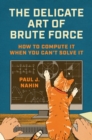 Image for The Delicate Art of Brute Force