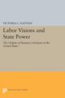 Image for Labor Visions and State Power : The Origins of Business Unionism in the United States