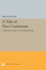 Image for A Tale of Two Continents : A Physicist&#39;s Life in a Turbulent World