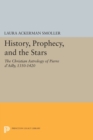 Image for History, Prophecy, and the Stars : The Christian Astrology of Pierre d&#39;Ailly, 1350-1420