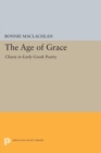 Image for The Age of Grace : Charis in Early Greek Poetry