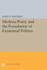 Image for Merleau-Ponty and the Foundation of Existential Politics