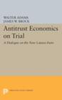 Image for Antitrust Economics on Trial : A Dialogue on the New Laissez-Faire