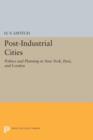 Image for Post-industrial cities  : politics and planning in New York, Paris, and London