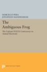 Image for The Ambiguous Frog : The Galvani-Volta Controversy on Animal Electricity