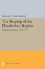 Image for The Shaping of the Elizabethan Regime