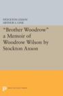 Image for &quot;Brother Woodrow&quot; : A Memoir of Woodrow Wilson by Stockton Axson