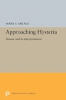 Image for Approaching Hysteria : Disease and Its Interpretations
