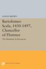 Image for Bartolomeo Scala, 1430-1497, Chancellor of Florence  : the humanist as bureaucrat