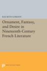Image for Ornament, Fantasy, and Desire in Nineteenth-Century French Literature