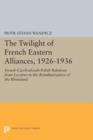 Image for The Twilight of French Eastern Alliances, 1926-1936