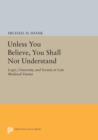 Image for Unless You Believe, You Shall Not Understand : Logic, University, and Society in Late Medieval Vienna