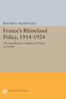 Image for France&#39;s Rhineland policy, 1914-1924  : the last bid for a balance of power in Europe