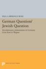 Image for German Question/Jewish Question : Revolutionary Antisemitism in Germany from Kant to Wagner