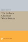 Image for The Catholic Church in World Politics