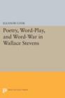 Image for Poetry, Word-Play, and Word-War in Wallace Stevens
