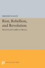 Image for Riot, Rebellion, and Revolution : Rural Social Conflict in Mexico