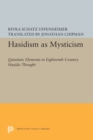 Image for Hasidism as mysticism  : quietistic elements in eighteenth century Hasidic thought