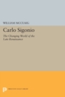 Image for Carlo Sigonio : The Changing World of the Late Renaissance