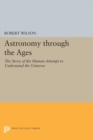 Image for Astronomy through the Ages : The Story of the Human Attempt to Understand the Universe