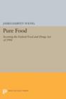 Image for Pure Food : Securing the Federal Food and Drugs Act of 1906