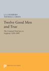 Image for Twelve good men and true  : the criminal trial jury in England, 1200-1800