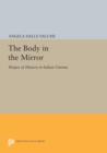 Image for The Body in the Mirror : Shapes of History in Italian Cinema