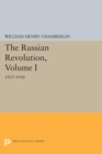 Image for The Russian Revolution, Volume I : 1917-1918: From the Overthrow of the Tsar to the Assumption of Power by the Bolsheviks