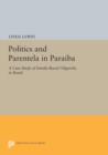 Image for Politics and Parentela in Paraiba : A Case Study of Family-Based Oligarchy in Brazil