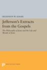 Image for Jefferson&#39;s Extracts from the Gospels : The Philosophy of Jesus and The Life and Morals of Jesus