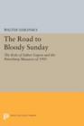 Image for The Road to Bloody Sunday : The Role of Father Gapon and the Petersburg Massacre of 1905