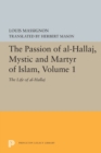Image for The Passion of Al-Hallaj, Mystic and Martyr of Islam, Volume 1
