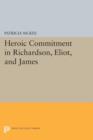 Image for Heroic Commitment in Richardson, Eliot, and James