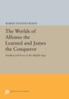 Image for The Worlds of Alfonso the Learned and James the Conqueror : Intellect and Force in the Middle Ages