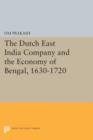Image for The Dutch East India Company and the Economy of Bengal, 1630-1720