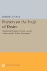 Image for Pierrots on the Stage of Desire : Nineteenth-Century French Literary Artists and the Comic Pantomime