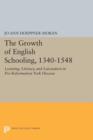Image for The Growth of English Schooling, 1340-1548 : Learning, Literacy, and Laicization in Pre-Reformation York Diocese
