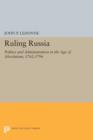 Image for Ruling Russia : Politics and Administration in the Age of Absolutism, 1762-1796