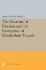 Image for The Doctrine of Election and the Emergence of Elizabethan Tragedy