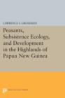 Image for Peasants, Subsistence Ecology, and Development in the Highlands of Papua New Guinea
