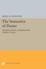 Image for The Semantics of Desire : Changing Models of Identity from Dickens to Joyce