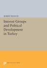 Image for Interest Groups and Political Development in Turkey