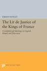 Image for The Lit de Justice of the Kings of France : Constitutional Ideology in Legend, Ritual, and Discourse