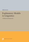 Image for Explanatory Models in Linguistics : A Behavioral Perspective