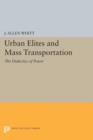 Image for Urban Elites and Mass Transportation : The Dialectics of Power
